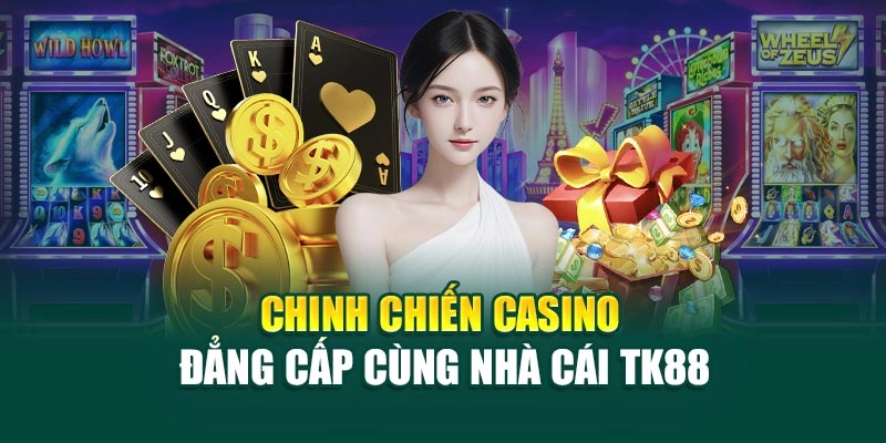chinh-chien-casino-dang-cap-cung-nha-cai-tk88